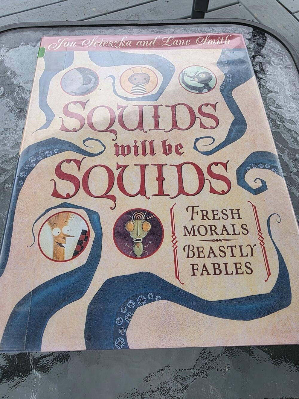 Squids Will Be Squids : Fresh Morals, Beastly Fables by Jon Scieszka (1998,...